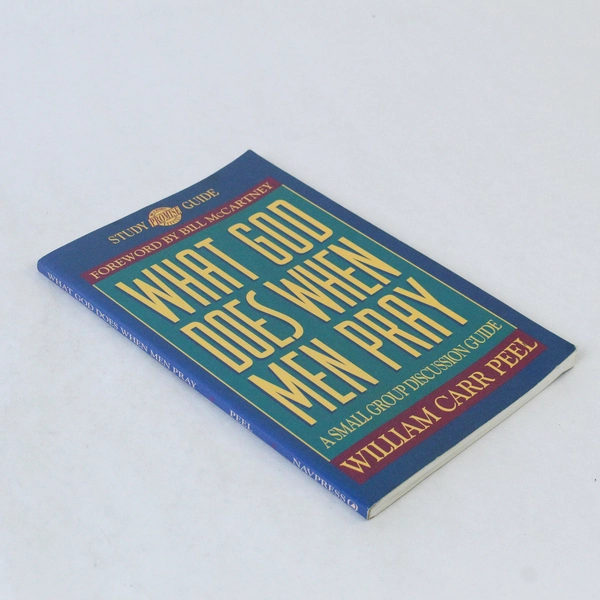 What God Does When Men Pray by William Carr Peel, 1993 Paperback