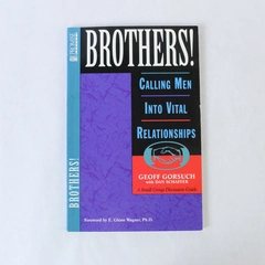 Brothers! Calling Men into Vital Relationships by Gorsuch & Schaffer, 1994