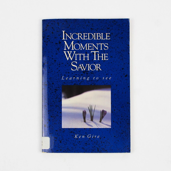 Incredible Moments with the Savior by Ken Gire 1990 Paperback Ex-Library Book