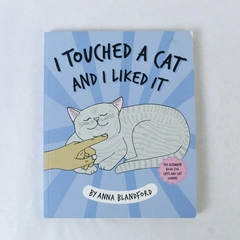 I Touched a Cat and I Liked It by Anna Blandford 2018 Paperback