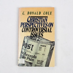 Christian Perspectives on Controversial Issues by C. Donald Cole 1982 PB Ex-Lib