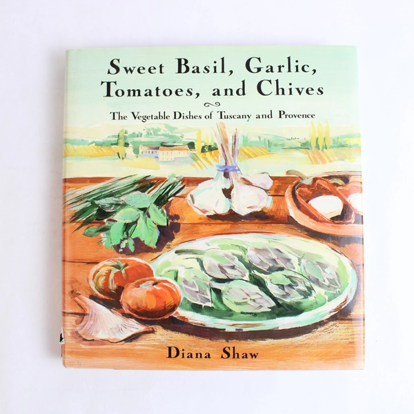 Sweet Basil Garlic Tomatoes and Chives Diana Shaw 1992 Hardcover