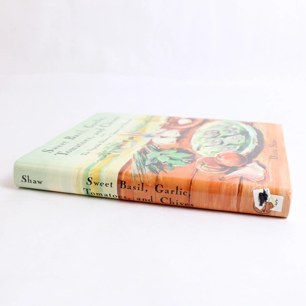 Sweet Basil Garlic Tomatoes and Chives Diana Shaw 1992 Hardcover