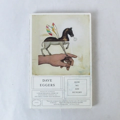 How We Are Hungry by Dave Eggers 2004 Paperback - Good Condition