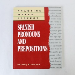 Practice Makes Perfect: Spanish Pronouns & Prepositions by Dorothy R. 1996