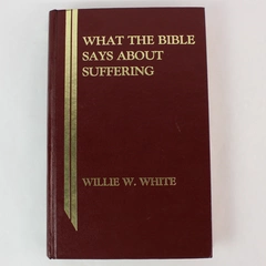 What the Bible Says About Suffering by Willie W. White 1984 Signed HC Ex-Library