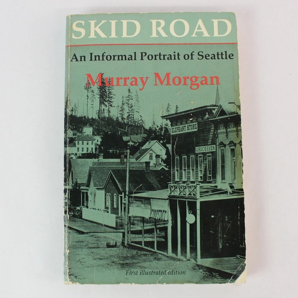 Skid Road An Informal Portrait of Seattle by Murray Morgan 1982 Paperback
