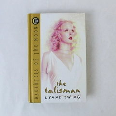 The Talisman by Lynne Ewing 2003 Hardcover Daughters of the Moon Series
