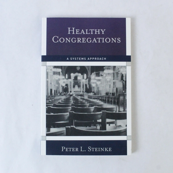 Healthy Congregations: A Systems Approach by Peter L. Steinke 2014