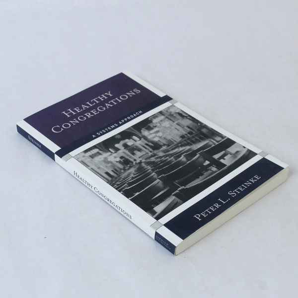 Healthy Congregations: A Systems Approach by Peter L. Steinke 2014