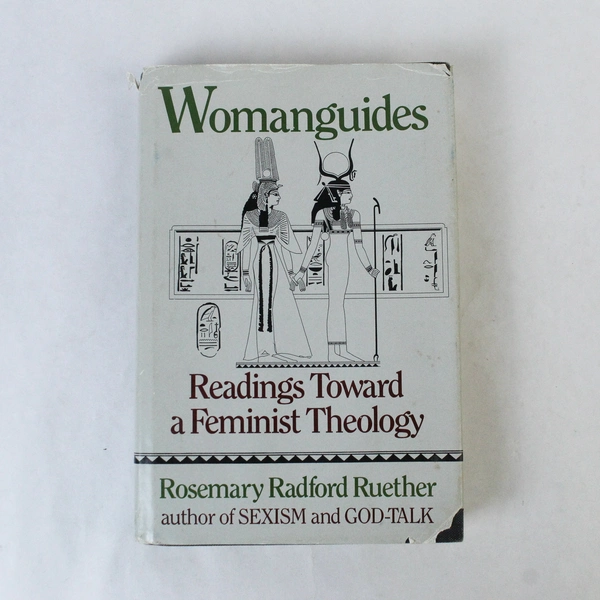 Womanguides: Readings Toward a Feminist Theology by Rosemary Radford Ruether