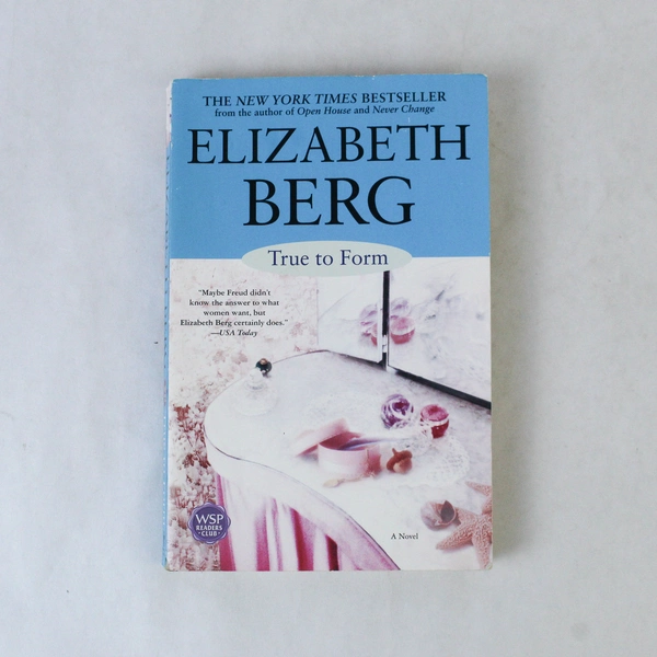 True to Form by Elizabeth Berg 2003 Paperback Novel - Good Condition