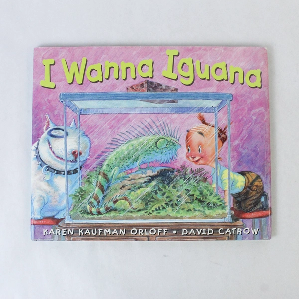 I Wanna Iguana by Karen Kaufman Orloff 2004 Hardcover - Good Condition