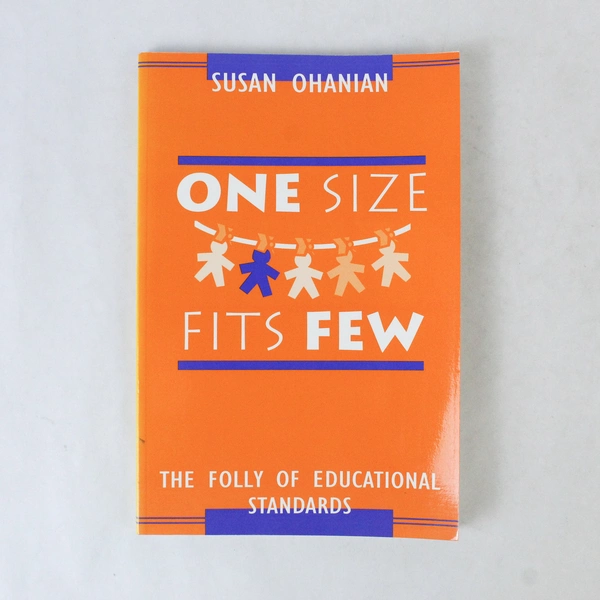 One Size Fits Few by Susan Ohanian 1999 Paperback - Good Condition