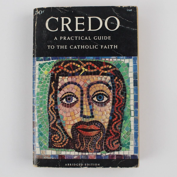 Credo A Practical Guide to the Catholic Faith 1957 Paperback