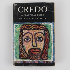 Credo A Practical Guide to the Catholic Faith 1957 Paperback