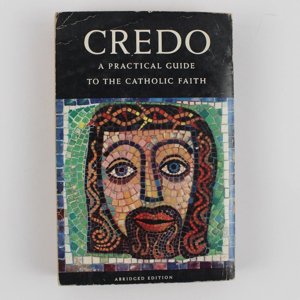 Credo A Practical Guide to the Catholic Faith 1957 Paperback