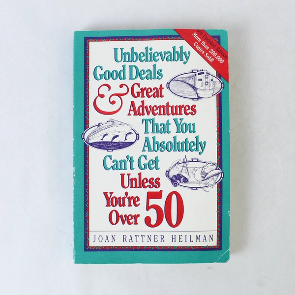 Unbelievably Good Deals & Great Adventures for Over 50 by Joan Heilman PB