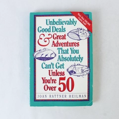 Unbelievably Good Deals & Great Adventures for Over 50 by Joan Heilman PB