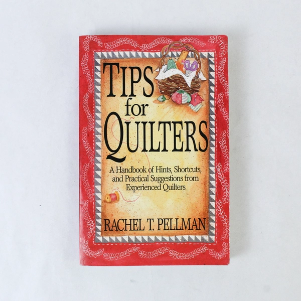 Tips for Quilters Handbook by Rachel Pellman 1993 Good Condition