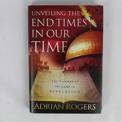 Unveiling the End Times in Our Time by Adrian Rogers 2004 Hardcover DJ
