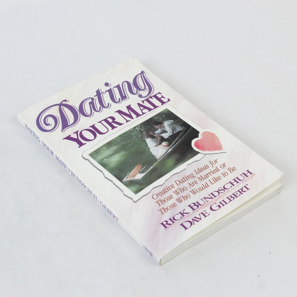 Dating Your Mate by Rick Bundschuh & Dave Gilbert 1987 Paperback