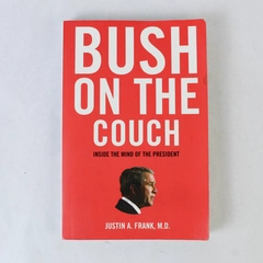 Bush on the Couch by Justin A. Frank 2004 Paperback