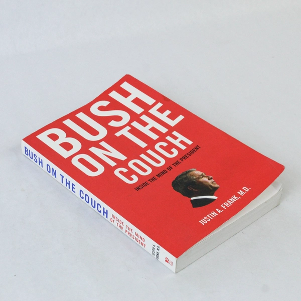 Bush on the Couch by Justin A. Frank 2004 Paperback