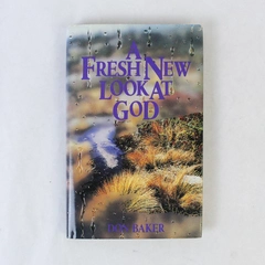 A Fresh New Look at God by Don Baker 1986 Hardcover Multnomah Press