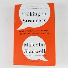 Talking to Strangers What We Should Know about the People Malcolm Gladwell 2021