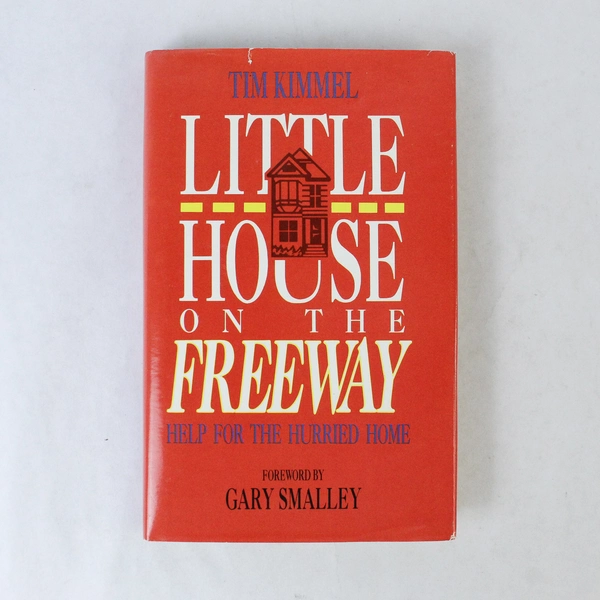 Little House on the Freeway by Tim Kimmel 1987 Hardcover - Good Condition