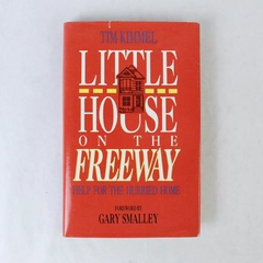 Little House on the Freeway by Tim Kimmel 1987 Hardcover - Good Condition