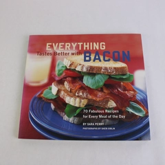 Everything Tastes Better with Bacon by Sara Perry 2002 Paperback