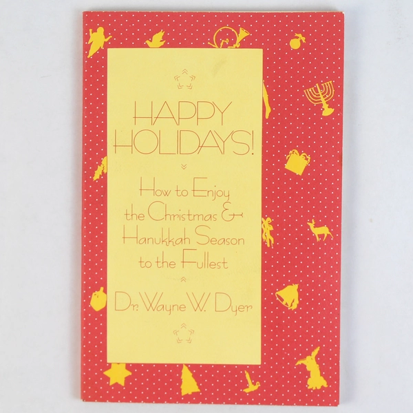 Happy Holidays by Dr. Wayne W. Dyer 1986 William Morrow And Company PB