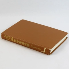 Battle for Antwerp by Major General J.L. Moulton 1978 Hippocrene Books HC