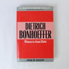 Dietrich Bonhoeffer: Witness to Jesus Christ by John De Gruchy 1987 HC Book