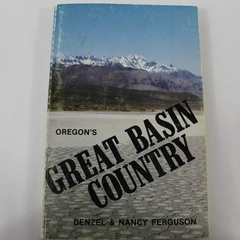Oregon's Great Basin Country by Nancy & Denzel Ferguson, 1978 PB
