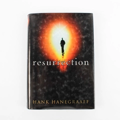 Resurrection by Hank Hanegraaff 2000 Copyright Published by Word Publishing