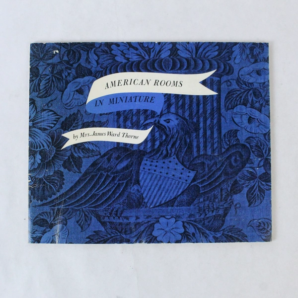 American Rooms in Miniature by Mrs. James Ward Thorne, 1962 Paperback