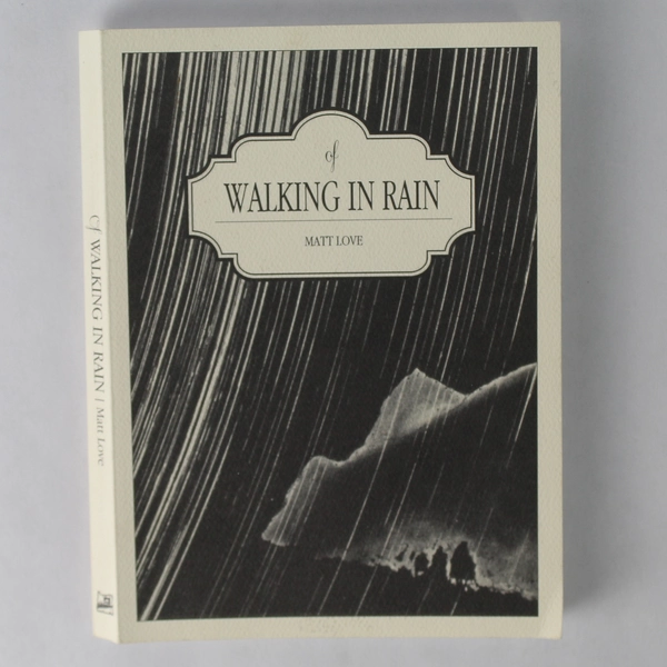 Of Walking in Rain by Matt Love 2013 Nestucca Spit Press Signed Paperback