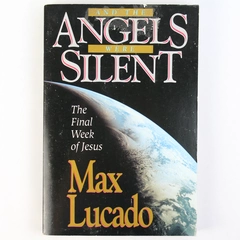 And the Angels Were Silent by Max Lucado 1993 Walker and Company Paperback