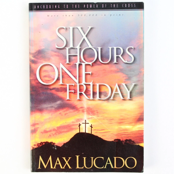 Six Hours One Friday by Max Lucado 1989 Multnomah Publishers Paperback
