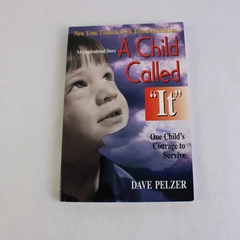 A Child Called "It" One Child's Courage to Survive by Dave Pelzer 1995 PB
