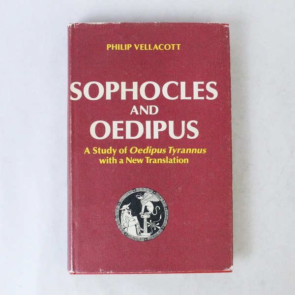 Sophocles & Oedipus: A Study of Oedipus Tyrannus by Philip Vellacott