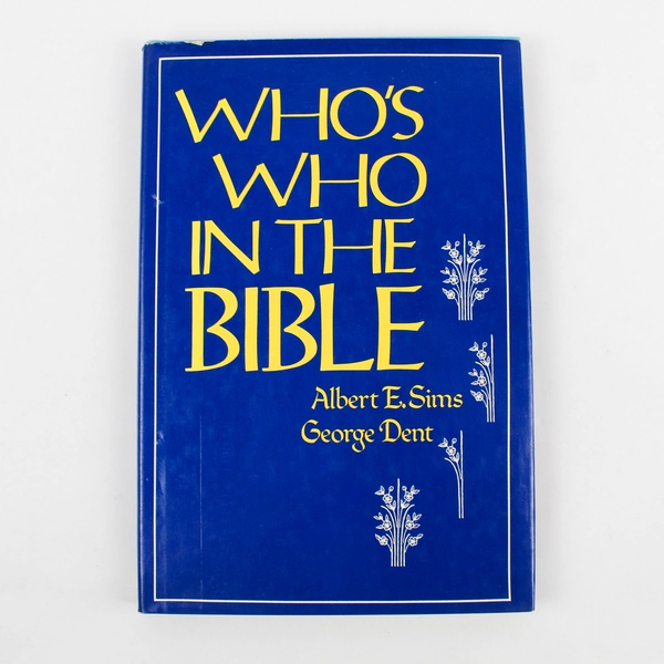 Who's Who in the Bible by George Dent & Albert E. Sims 1982 Hardcover
