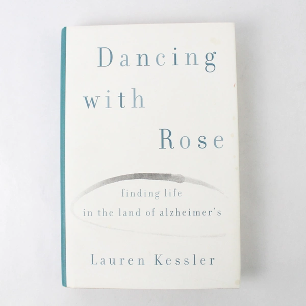 Dancing with Rose by Lauren Kessler (2007, Hardcover)