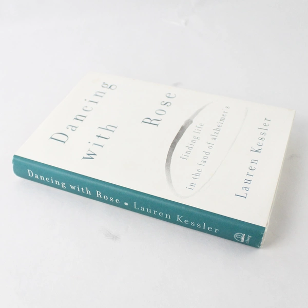 Dancing with Rose by Lauren Kessler (2007, Hardcover)