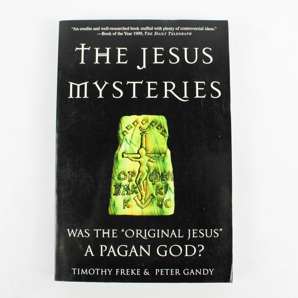 The Jesus Mysteries by Timothy Freke & Peter Gandy 2001 First American Edition