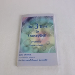 The 3 Keys to Conception by Lynsi Eastburn Pregnancy Against All Odds 2013 PB