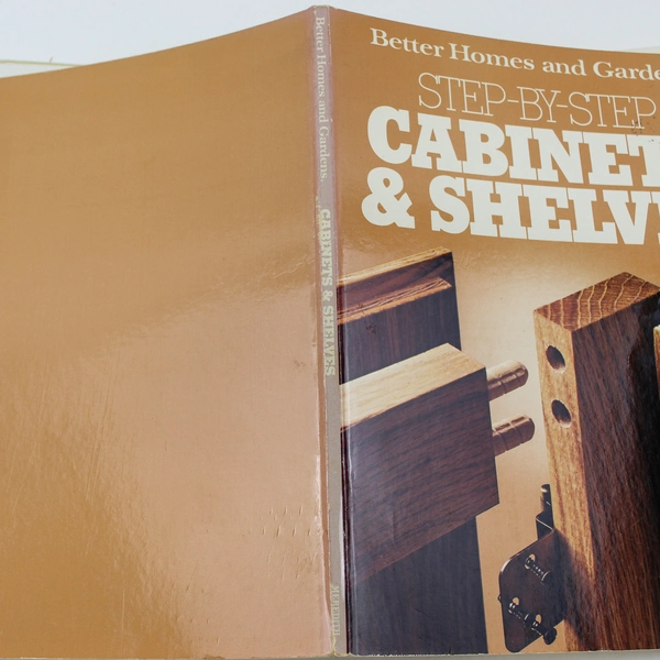 Step By Step Cabinets & Shelves Book by Better Homes & Gardens 1983
